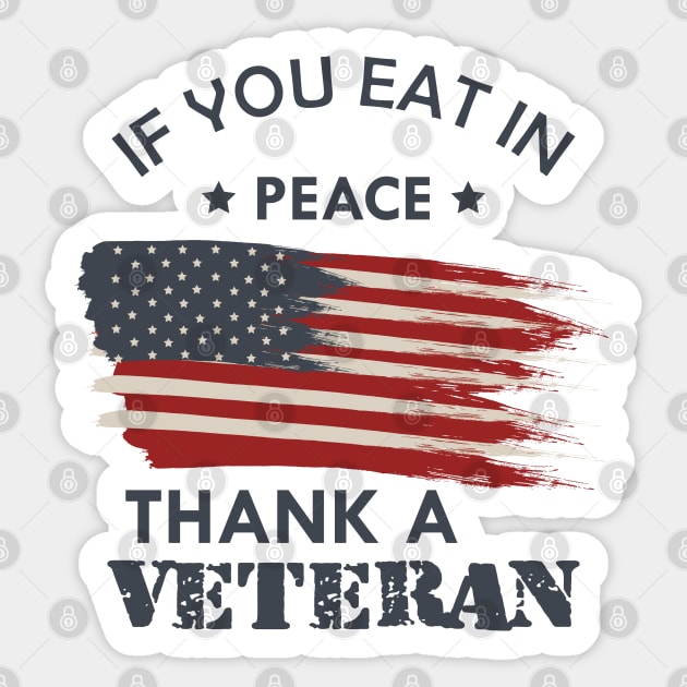 Veteran - If you eat in peace thank a veteran Sticker by KC Happy Shop